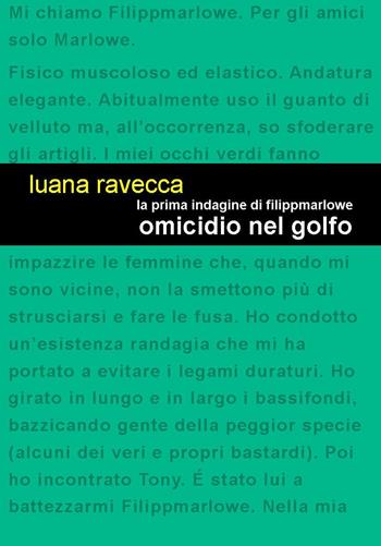 Omicidio nel Golfo. La prima indagine di Filippmarlowe - Luana Ravecca - Libro Project 2018 | Libraccio.it
