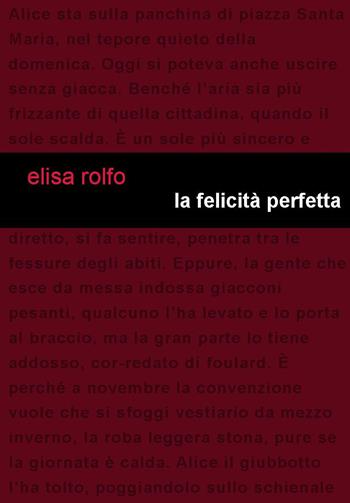 La felicità perfetta - Elisa Rolfo - Libro Project 2018 | Libraccio.it