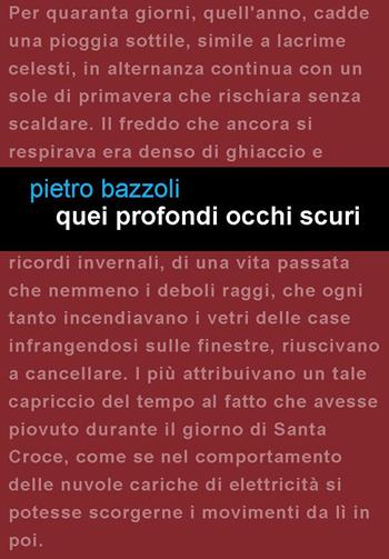Quei profondi occhi scuri - Pietro Bazzoli - Libro Project 2018 | Libraccio.it