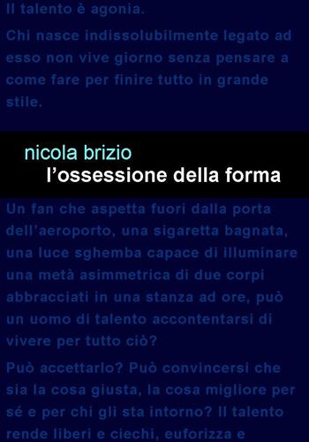 L'ossessione della forma - Nicola Brizio - Libro Project 2019 | Libraccio.it