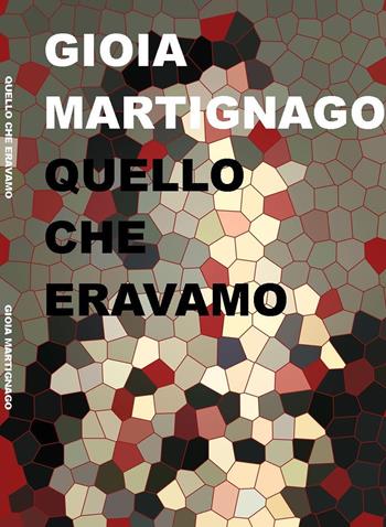 Quello che eravamo - Gioia Martignago - Libro Project 2019 | Libraccio.it