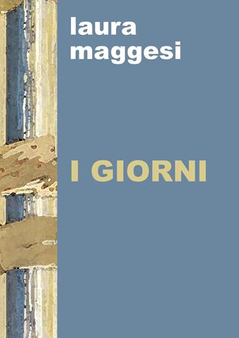 I giorni - Laura Maggesi - Libro Project 2019 | Libraccio.it