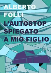 L' autostop spiegato a mio figlio