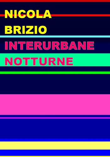 Interurbane notturne - Nicola Brizio - Libro Project 2023 | Libraccio.it