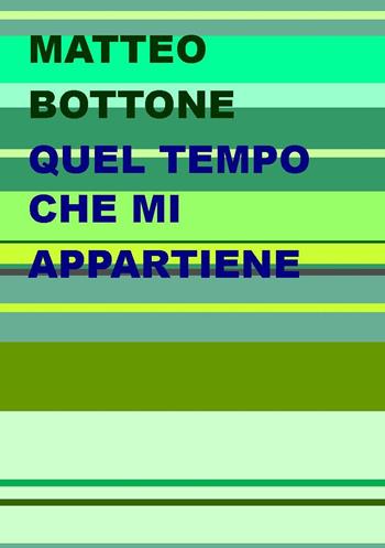 Quel tempo che mi appartiene - Matteo Bottone - Libro Project 2023 | Libraccio.it