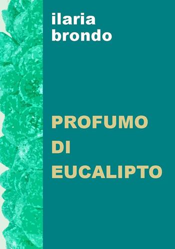 Profumo di eucalipto - Brondo Ilaria - Libro Project 2023 | Libraccio.it