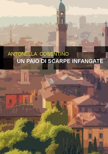 Un paio di scarpe infangate - Antonella Cosentino - Libro Project 2025 | Libraccio.it