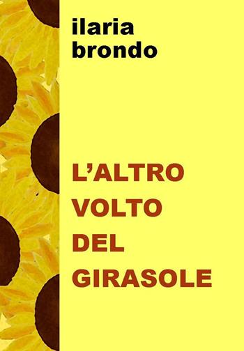 L'altro volto del girasole - Brondo Ilaria - Libro Project 2025 | Libraccio.it