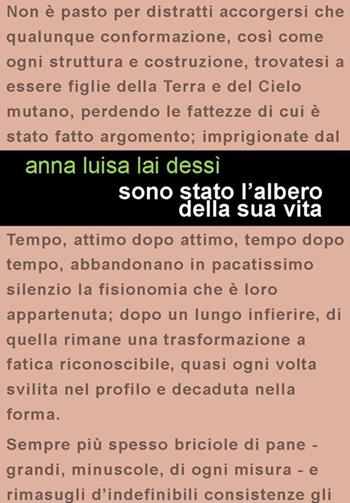 Sono stato l'albero della sua vita - Anna Luisa Lai Dessì - Libro Project 2025 | Libraccio.it