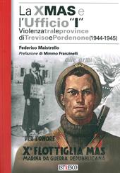 La X Mas e l'Ufficio «I». Violenza tra le province di Treviso e Pordenone (1944-1945)