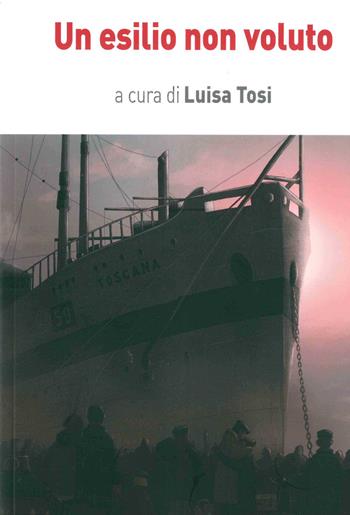 Un esilio non voluto - Luisa Tosi - Libro ISTRESCO 2020 | Libraccio.it
