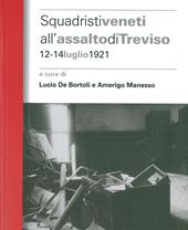 Squadristi veneti all'assalto di Treviso. 12-14 luglio 1921