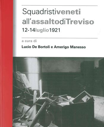 Squadristi veneti all'assalto di Treviso. 12-14 luglio 1921  - Libro ISTRESCO 2021, Studi ricerche e fonti. Nuova serie | Libraccio.it
