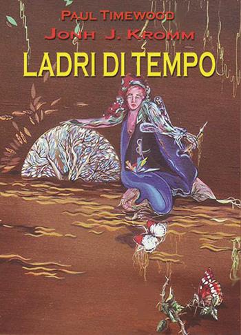 Ladri di tempo. Time's thieves - John Jay Kromm - Libro MCM 2022 | Libraccio.it