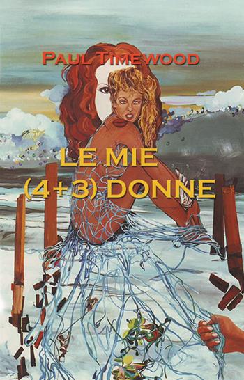 Le mie (4+3) donne - Paul Timewood - Libro MCM 2017 | Libraccio.it
