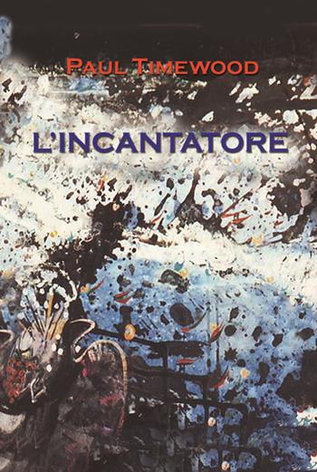 L' incantatore - Paul Timewood - Libro MCM 2018 | Libraccio.it