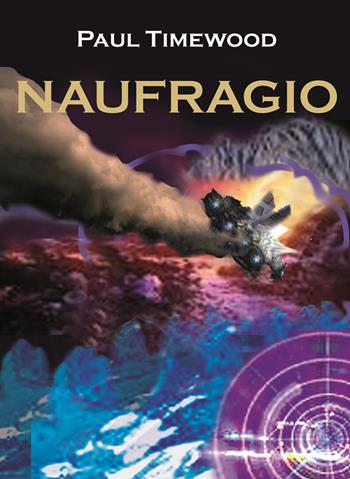 Naufragio - Paul Timewood - Libro MCM 2019 | Libraccio.it