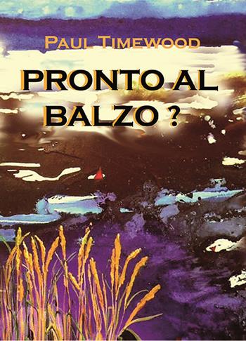 Pronto al balzo? - Paul Timewood - Libro MCM 2021, Paul Timewood's Books | Libraccio.it