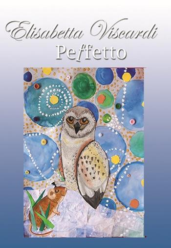 Peffetto - Elisabetta Viscardi - Libro MCM 2021 | Libraccio.it