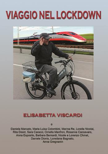 Viaggio nel lockdown - Elisabetta Viscardi - Libro MCM 2020 | Libraccio.it
