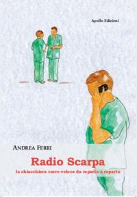 Radio Scarpa. La chiacchiera corre veloce da reparto a reparto - Andrea Ferri - Libro Apollo Edizioni 2018, Gialli&Noir | Libraccio.it