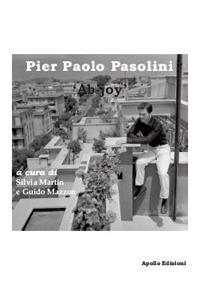 Pier Paolo Pasolini. «Ab-joy». Ediz. illustrata - Silvia Martìn - Libro Apollo Edizioni 2018, Il tempo | Libraccio.it