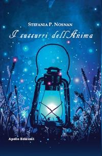 I sussurri dell'anima - Stefania Pittino - Libro Apollo Edizioni 2018, Chatila | Libraccio.it