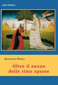 Oltre il suono delle rime sparse - Francesco Pilieci - Libro Apollo Edizioni 2018, FantasyBorn | Libraccio.it