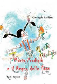Marta Prodigio e il Regno delle fate - Giuseppe Barillaro - Libro Apollo Edizioni 2019, I girasoli | Libraccio.it