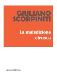 La maledizione etrusca - Giuliano Scorpiniti - Libro Apollo Edizioni 2019, FantasyBorn | Libraccio.it