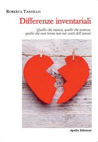 Differenze inventariali. Quello che anca, quello che avanza, quello che non torna mai nei conti dell'amore - Roberta Tantillo - Libro Apollo Edizioni 2019, Happy Writers | Libraccio.it