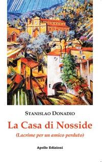 La casa di Nosside. (Lacrime per un amico) - Stanislao Donadio - Libro Apollo Edizioni 2021, Sabra/Chatila | Libraccio.it