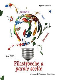 Filastrocche a parole scelte  - Libro Apollo Edizioni 2021, Le antologie di Apollo | Libraccio.it