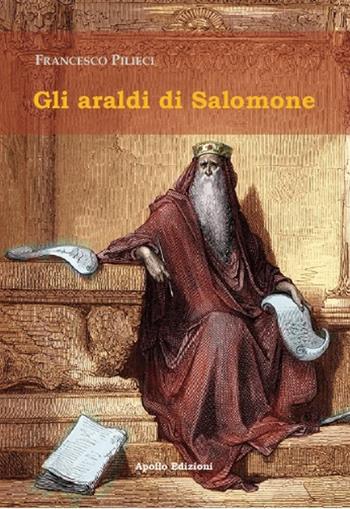 Gli araldi di Salomone - Francesco Pilieci - Libro Apollo Edizioni 2021, FantasyBorn | Libraccio.it