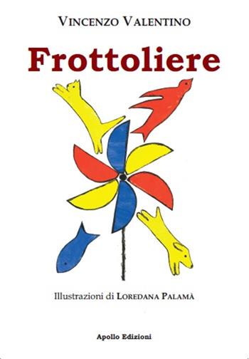 Frottoliere - Vincenzo Valentino - Libro Apollo Edizioni 2021 | Libraccio.it