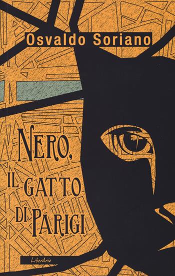 Nero, il gatto di Parigi - Osvaldo Soriano - Libro LiberAria Editrice 2019, Phileas Fogg | Libraccio.it
