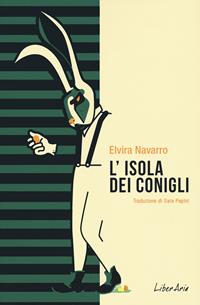 L' isola dei conigli - Elvira Navarro - Libro LiberAria Editrice 2021, Phileas Fogg | Libraccio.it