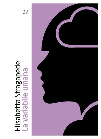 La variabile umana - Elisabetta Stragapede - Libro LiberAria Editrice 2022, Penne | Libraccio.it