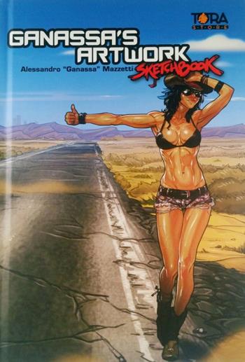 Ganassa's artwork sketchbook. Ediz. illustrata - Ganassa - Libro Tora 2016 | Libraccio.it