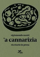 'A cannarizia. Ricettario in prosa