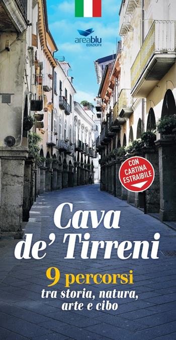 Cava de' Tirreni. 9 percorsi tra storia, natura, arte e cibo. Con cartina estraibile  - Libro Area Blu Edizioni 2019, #viaggiaconareablu | Libraccio.it