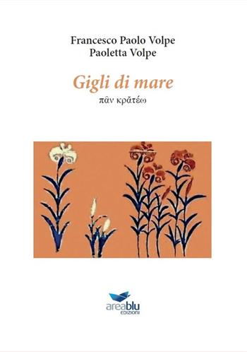 Gigli di mare - Francesco Paolo Volpe, Paoletta Volpe - Libro Area Blu Edizioni 2021 | Libraccio.it