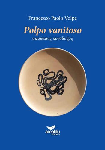 Polpo vanitoso - Francesco Paolo Volpe - Libro Area Blu Edizioni 2022 | Libraccio.it