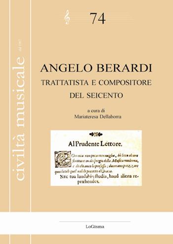 Angelo Berardi. Trattatista e compositore del Seicento - Franco Dall'Ara, Piero Gargiulo, Andrea Luppi - Libro LoGisma 2019, Civiltà musicale | Libraccio.it