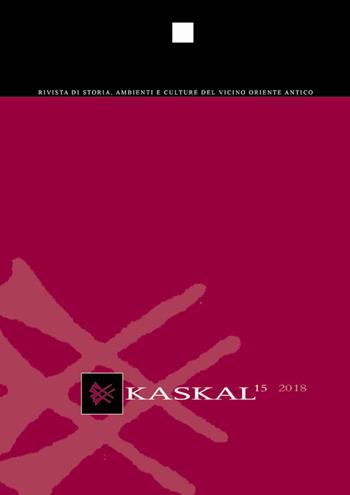 Kaskal. Rivista di storia, ambienti e culture del Vicino Oriente Antico. Ediz. italiana e inglese. Vol. 15  - Libro LoGisma 2020 | Libraccio.it