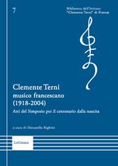 Clemente Terni musico francescano (1918-2004). Atti del Simposio per il centenario dalla nascita. Nuova ediz.