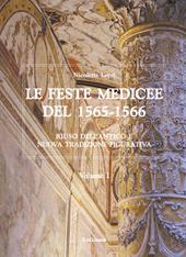 Le feste medicee del 1565-1566. Riuso dell'antico e nuova tradizione figurativa. Nuova ediz.