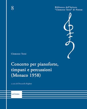 Concerto per pianoforte, timpani e percussioni (Monaco 1958) - Clemente Terni - Libro LoGisma 2020, Biblioteca dell'Istituto Clemente Terni | Libraccio.it