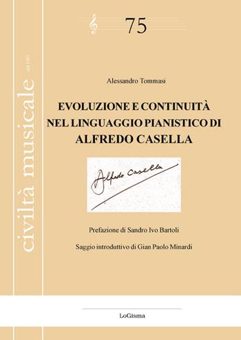 Evoluzione e continuità nel linguaggio pianistico di Alfredo Casella - Alessandro Tommasi - Libro LoGisma 2020, Civiltà musicale | Libraccio.it