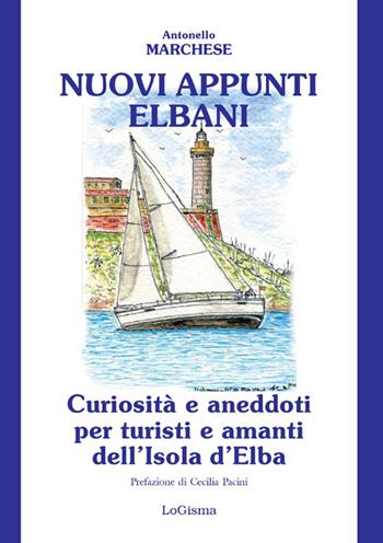 Nuovi appunti elbani. Curiosità e aneddoti per turisti e amanti dell'Isola d'Elba. Nuova ediz. - Antonello Marchese - Libro LoGisma 2021 | Libraccio.it